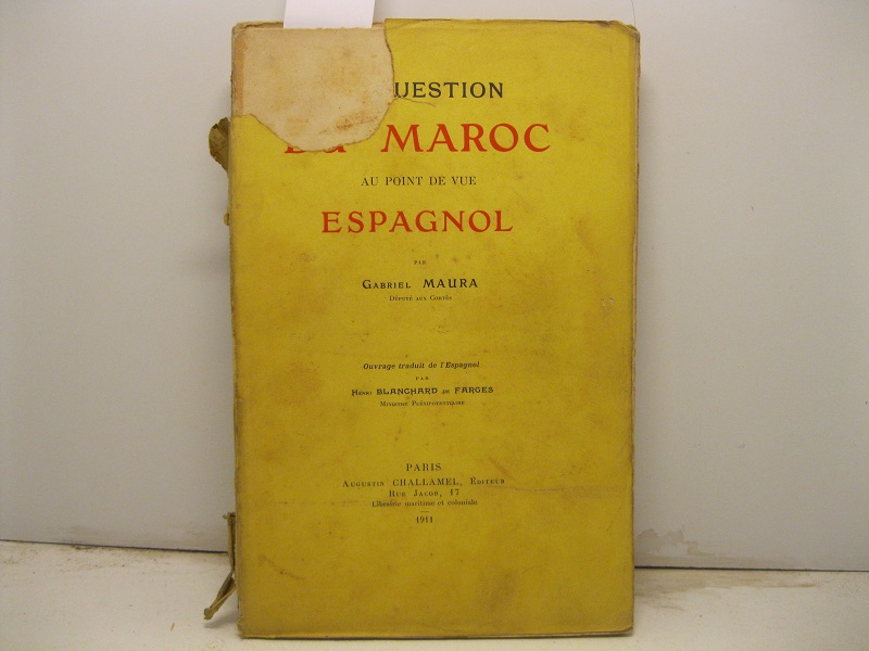 La question du Maroc au point de vue espagnol. Ouvrage traduit de l'Espagnol par Henri Blanchard de Farges